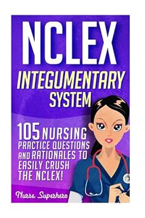 Immagine del venditore per Nclex - Integumentary System : 105 Nursing Practice Questions & Rationales to Easily Crush the Nclex venduto da GreatBookPrices