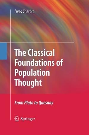 Bild des Verkufers fr The Classical Foundations of Population Thought: From Plato to Quesnay by Charbit, Yves [Paperback ] zum Verkauf von booksXpress