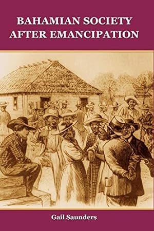 Seller image for Bahamian Society After Emancipation (New Expanded Edition) by Saunders, Gail [Paperback ] for sale by booksXpress