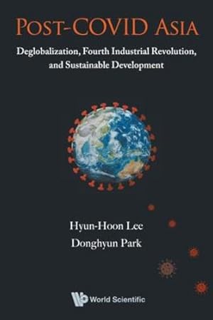 Seller image for Post-COVID Asia: Deglobalization, Fourth Industrial Revolution, and Sustainable Development by Hyun-Hoon Lee, Donghyun Park [Paperback ] for sale by booksXpress