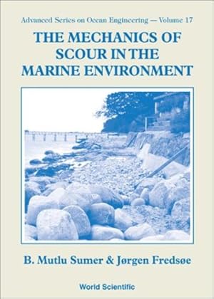 Image du vendeur pour The Mechanics of Scour in the Marine Environment by Sumer, B. Mutlu, Fredsoe, Jorgen [Hardcover ] mis en vente par booksXpress