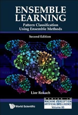 Seller image for Ensemble Learning: Pattern Classification Using Ensemble Methods (Second Edition) (Machine Perception and Artificial Intelligence) by Lior Rokach [Hardcover ] for sale by booksXpress