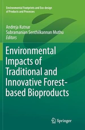 Image du vendeur pour Environmental Impacts of Traditional and Innovative Forest-based Bioproducts (Environmental Footprints and Eco-design of Products and Processes) [Paperback ] mis en vente par booksXpress