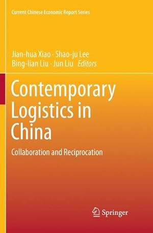 Seller image for Contemporary Logistics in China: Collaboration and Reciprocation (Current Chinese Economic Report Series) [Paperback ] for sale by booksXpress