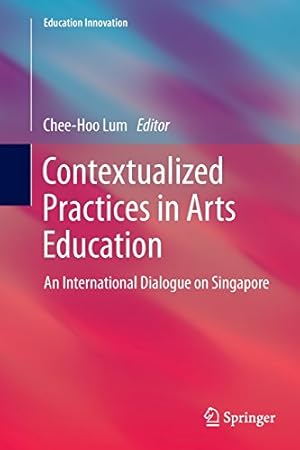 Seller image for Contextualized Practices in Arts Education: An International Dialogue on Singapore (Education Innovation Series) [Paperback ] for sale by booksXpress