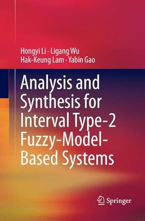 Image du vendeur pour Analysis and Synthesis for Interval Type-2 Fuzzy-Model-Based Systems by Li, Hongyi, Wu, Ligang, Lam, Hak-Keung, Gao, Yabin [Paperback ] mis en vente par booksXpress