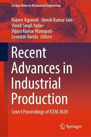 Seller image for Recent Advances in Industrial Production: Select Proceedings of ICEM 2020 (Lecture Notes in Mechanical Engineering) [Hardcover ] for sale by booksXpress