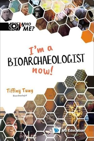 Image du vendeur pour I'm a Bioarchaeologist Now! (Who Me?, 3) [Hardcover ] mis en vente par booksXpress