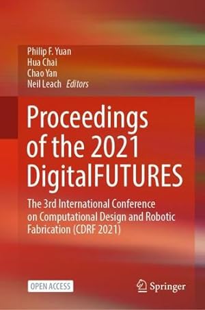Immagine del venditore per Proceedings of the 2021 DigitalFUTURES: The 3rd International Conference on Computational Design and Robotic Fabrication (CDRF 2021) [Hardcover ] venduto da booksXpress