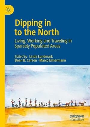 Seller image for Dipping in to the North: Living, Working and Traveling in Sparsely Populated Areas [Paperback ] for sale by booksXpress
