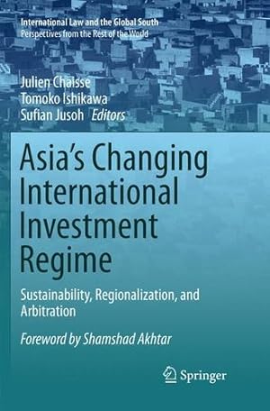 Imagen del vendedor de Asia's Changing International Investment Regime: Sustainability, Regionalization, and Arbitration (International Law and the Global South) [Paperback ] a la venta por booksXpress