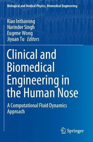 Immagine del venditore per Clinical and Biomedical Engineering in the Human Nose: A Computational Fluid Dynamics Approach (Biological and Medical Physics, Biomedical Engineering) [Paperback ] venduto da booksXpress