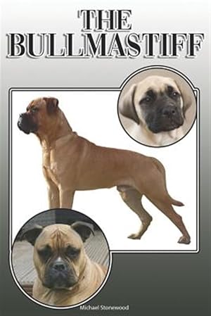 Seller image for The Bullmastiff: A Complete and Comprehensive Owners Guide To: Buying, Owning, Health, Grooming, Training, Obedience, Understanding and for sale by GreatBookPrices