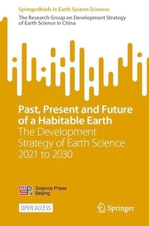 Seller image for Past, Present and Future of a Habitable Earth: The Development Strategy of Earth Science 2021 to 2030 (SpringerBriefs in Earth System Sciences) by The Research Group on Development Strategy of Earth Science [Paperback ] for sale by booksXpress