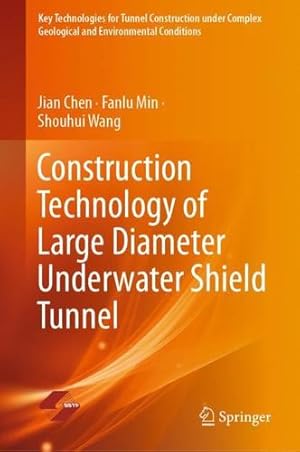 Image du vendeur pour Construction Technology of Large Diameter Underwater Shield Tunnel (Key Technologies for Tunnel Construction under Complex Geological and Environmental Conditions) by Chen, Jian, Min, Fanlu, Wang, Shouhui [Hardcover ] mis en vente par booksXpress