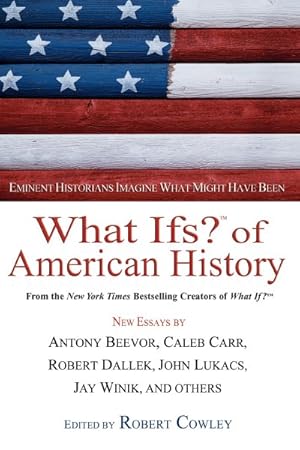 Immagine del venditore per What Ifs? Of American History : Eminent Historians Imagine What Might Have Been venduto da GreatBookPrices