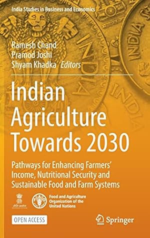 Seller image for Indian Agriculture Towards 2030: Pathways for Enhancing Farmersâ Income, Nutritional Security and Sustainable Food and Farm Systems (India Studies in Business and Economics) [Hardcover ] for sale by booksXpress