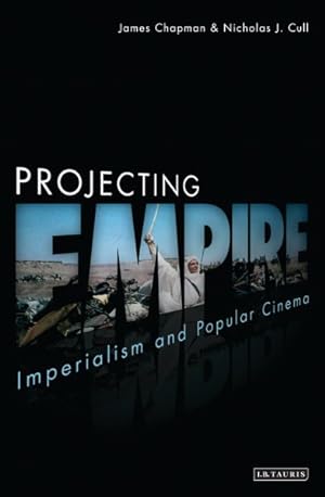 Seller image for Projecting Empire : Imperialism and Popular Cinema for sale by GreatBookPrices