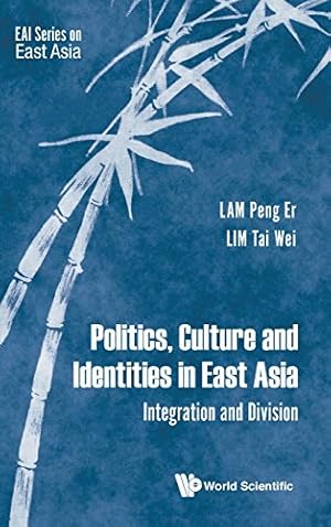 Seller image for Politics, Culture and Identities in East Asia: Integration and Division (EAI Series on East Asia) [Hardcover ] for sale by booksXpress