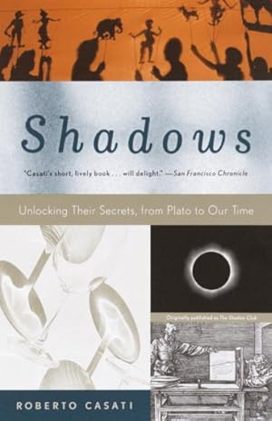 Bild des Verkufers fr Shadows : Unlocking Their Secrets, from Plato to Our Time zum Verkauf von GreatBookPrices