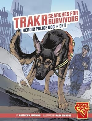 Immagine del venditore per Trakr Searches for Survivors : Heroic Police Dog of 9/11 venduto da GreatBookPrices