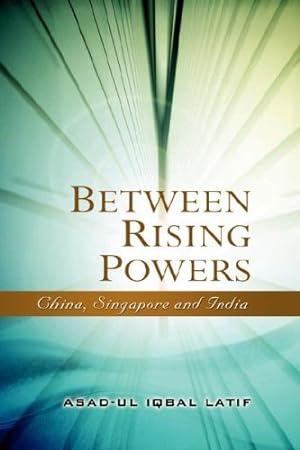 Immagine del venditore per Between Rising Powers: China, Singapore and India by Latif, Asad-Ul Iqbal [Hardcover ] venduto da booksXpress