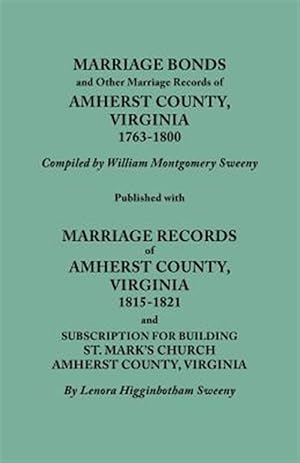 Bild des Verkufers fr Marriage Bonds and Other Marriage Records of Amherst County, Virginia 1763-1800 zum Verkauf von GreatBookPrices