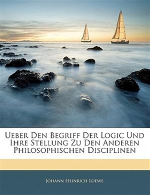 Image du vendeur pour Ueber Den Begriff Der Logic Und Ihre Ste mis en vente par GreatBookPrices