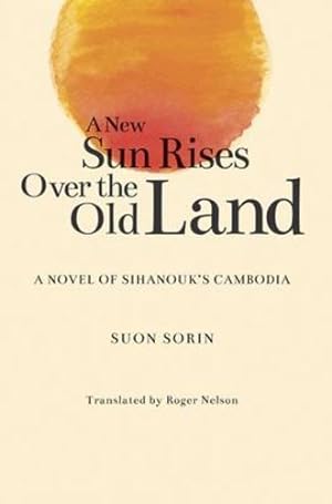 Immagine del venditore per A New Sun Rises Over the Old Land: A Novel of Sihanoukâ  s Cambodia [Soft Cover ] venduto da booksXpress