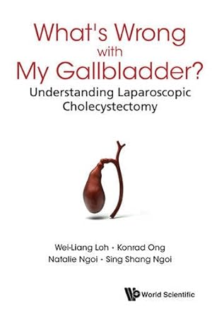 Immagine del venditore per What's Wrong With My Gallbladder?: Understanding Laparoscopic Cholecystectomy by Loh, Wei-Liang, Ong, Konrad, Ngoi, Natalie [Hardcover ] venduto da booksXpress