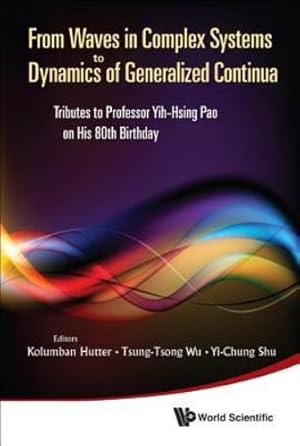 Seller image for From Waves in Complex Systems to Dynamics of Generalized Continua: Tributes to Professor Yih-Hsing Pao on His 80th Birthday [Hardcover ] for sale by booksXpress