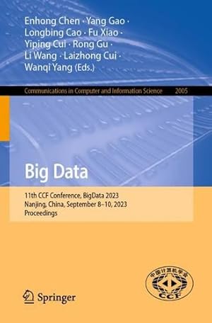 Immagine del venditore per Big Data: 11th CCF Conference, BigData 2023, Nanjing, China, September 8  10, 2023, Proceedings (Communications in Computer and Information Science, 2005) [Paperback ] venduto da booksXpress