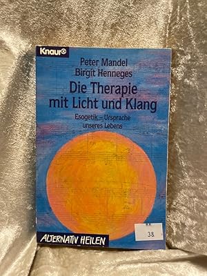 Seller image for Die Therapie mit Licht und Klang: Esogetik - Ursprache unseres Lebens (Knaur Taschenbcher. Alternativ Heilen) Esogetik - Ursprache unseres Lebens for sale by Antiquariat Jochen Mohr -Books and Mohr-