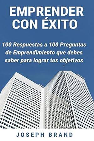 Seller image for Emprender con  ©xito: 100 respuestas a 100 preguntas de emprendimiento que debes saber para lograr tus objetivos (Spanish Edition) [Soft Cover ] for sale by booksXpress