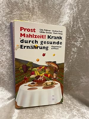 Bild des Verkufers fr Prost Mahlzeit! Krank durch gesunde Ernhrung zum Verkauf von Antiquariat Jochen Mohr -Books and Mohr-
