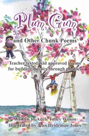 Seller image for Plum Gum And Other Chunk Poems : Teacher Tested, Kid Approved Poems For Building Fluency Through Phonics for sale by GreatBookPrices