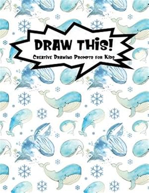 Seller image for Draw This!: 100 Drawing Prompts to Boost Creativity - Watercolor Whales - Version 4 for sale by GreatBookPrices