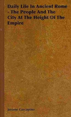 Bild des Verkufers fr Daily Life in Ancient Rome : The People and the City at the Height of the Empire zum Verkauf von GreatBookPrices