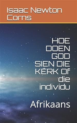 Seller image for HOE DOEN GOD SIEN DIE KERK Of die individu: Afrikaans -Language: afrikaans for sale by GreatBookPrices