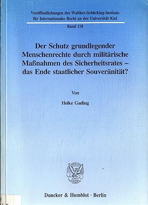 Seller image for Der Schutz grundlegender Menschenrechte durch militrische Manahmen des Sicherheitsrates - das Ende staatlicher Souvernitt? Band 118 for sale by avelibro OHG