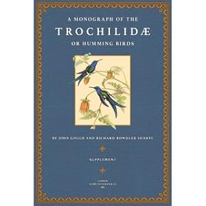 Seller image for Supplement to a Monograph of the Trochilidae or Hummingbirds Completed after John Gould's death by Richard Bowdler Sharpe, Zoological Department, British Museum for sale by Versandantiquariat Nussbaum