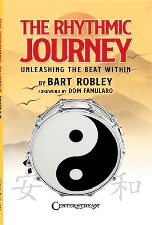 Seller image for The Rhythmic Journey - Unleashing the Beat Within by Bart Robley, foreword by Dom Famularo by Robley, Bart [Paperback ] for sale by booksXpress