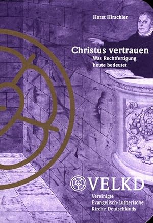 Bild des Verkufers fr Christus vertrauen : Was Rechtfertigung heute bedeutet. VELKD, Vereinigte Evangelisch-Lutherische Kirche Deutschlands zum Verkauf von Versandantiquariat Nussbaum