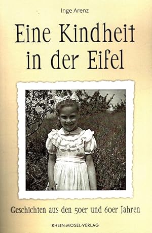 Image du vendeur pour Eine Kindheit in der Eifel : Geschichten aus den 50er und 60er Jahren. mis en vente par Versandantiquariat Nussbaum