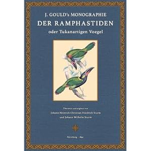 Bild des Verkufers fr J. Gould's Monographie der Ramphastiden oder Tukanartigen Vgel Ornithologisches Prachtwerk zum Verkauf von Versandantiquariat Nussbaum