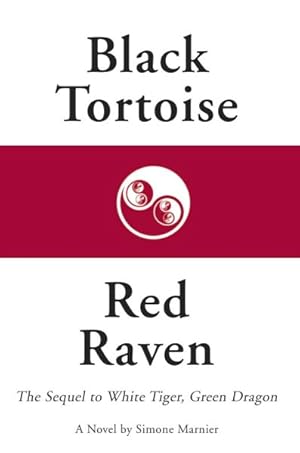 Imagen del vendedor de Black Tortoise, Red Raven : The Sequel to White Tiger, Green Dragon a la venta por GreatBookPrices