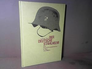 Der deutsche Stahlhelm. Eine Entwicklungsgeschichte in Text und Bildern.