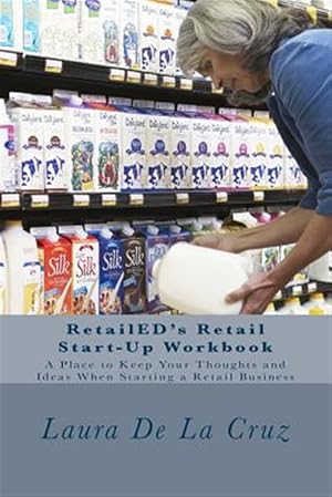 Seller image for Retailed's Retail Start-up Workbook : A Place to Keep Your Thoughts and Ideas When Starting a Retail Business for sale by GreatBookPrices