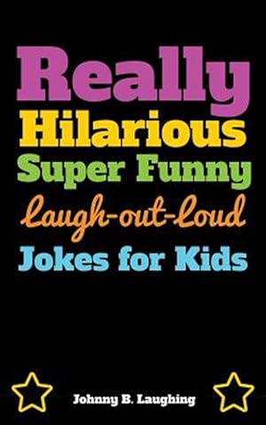 Bild des Verkufers fr Really Hilarious Super Funny Laugh-out-loud Jokes for Kids : Fun Jokes and Puzzles zum Verkauf von GreatBookPrices