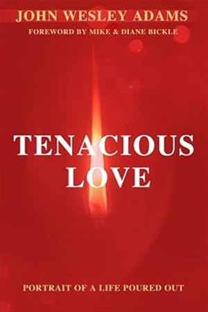 Seller image for Tenacious Love : A Portrait of a Life Poured Out for sale by GreatBookPrices